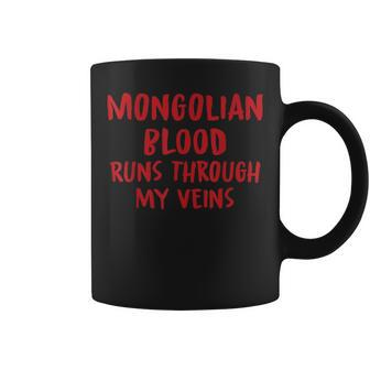 Mongolian Blood Runs Through My Veins Novelty Sarcastic Word Coffee Mug - Seseable