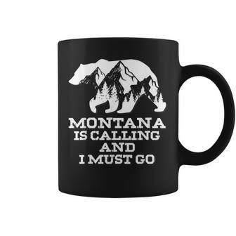 Montana Is Calling And I Must Go Bear And Mountains Gifts For Bear Lovers Funny Gifts Coffee Mug | Mazezy
