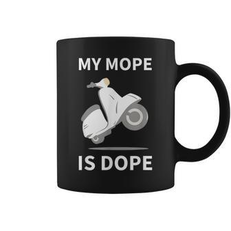 My Mope Is Dope Motorbike Scooter Motocross Moped Coffee Mug | Mazezy