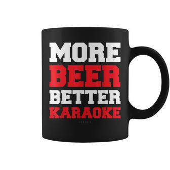 More Beer Better Karaoke  Funny Beer Karaoke  Coffee Mug