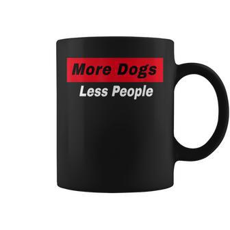 More Dogs Less People Funny Dog Lover Humain Hater Humor Coffee Mug - Thegiftio UK