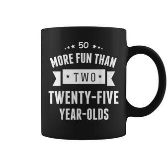More Fun Than Two Twenty-Five Year-Olds - 50Th Birthday Coffee Mug - Thegiftio UK