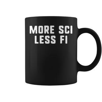 More Sci Less Fi More Science Less Fiction Coffee Mug - Thegiftio UK
