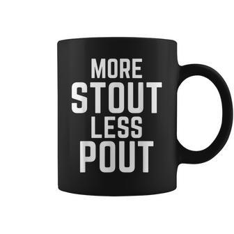 More Stout Less Pout Funny For Craft Beer Drinkers  Coffee Mug