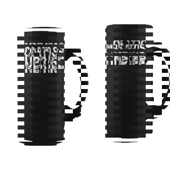 More Tattoos Under Here Funny Tattoo Coffee Mug - Thegiftio
