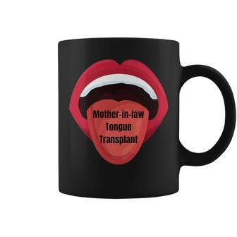 Mother-In-Law Tongue Transplant Coffee Mug | Mazezy AU