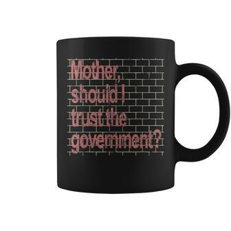 Mother Should I Trust The Government Funny Coffee Mug - Monsterry DE