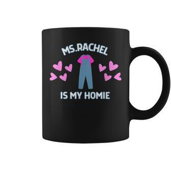 Ms Rachel Is My Homie Ms Rachel Preschool Mom Dad Kid Gifts For Mom Funny Gifts Coffee Mug | Mazezy