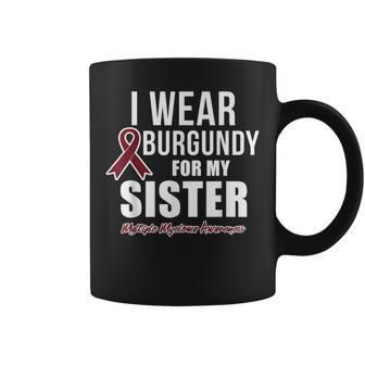 Multiple Myeloma T I Wear Burgundy For My Sister Coffee Mug | Mazezy