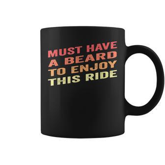 Must Have Beard To Enjoy This Ride Funny Saying Coffee Mug | Mazezy