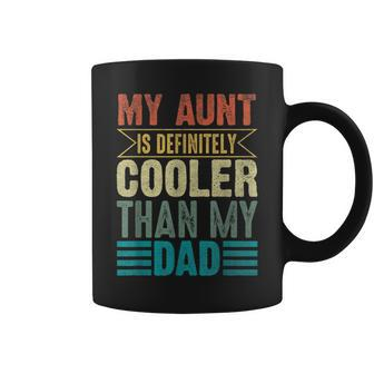 My Aunt Is Definitely Cooler Than My Dad - Cool Auntie Funny Coffee Mug | Mazezy