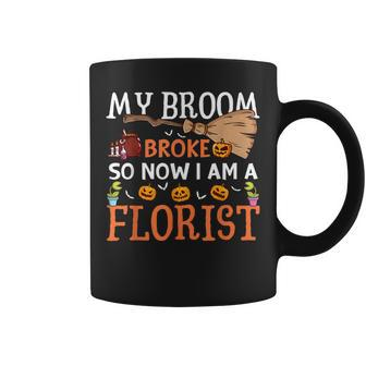 My Broom Broke So Now Im A Florist Halloween Coffee Mug | Mazezy