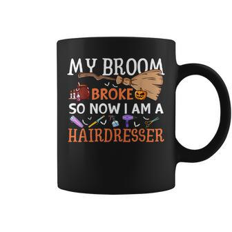 My Broom Broke So Now Im A Hairdresser Halloween Coffee Mug | Mazezy