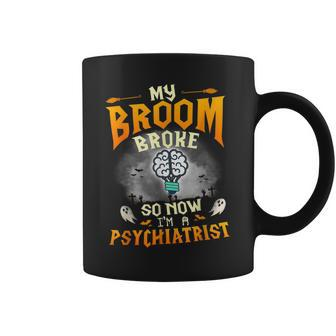 My Broom Broke So Now Im A Psychiatrist Halloween Costume Coffee Mug | Mazezy