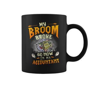 My Broom Broke So Now Im An Accountant Halloween Costume Coffee Mug | Mazezy
