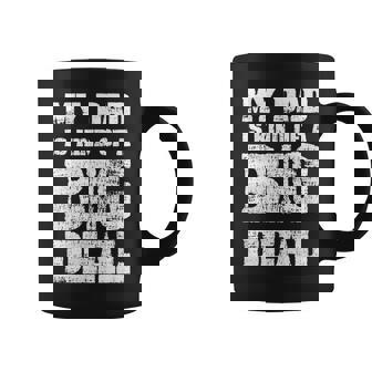My Dad Is Kind Of A Big Deal Funny Joke Coffee Mug | Mazezy