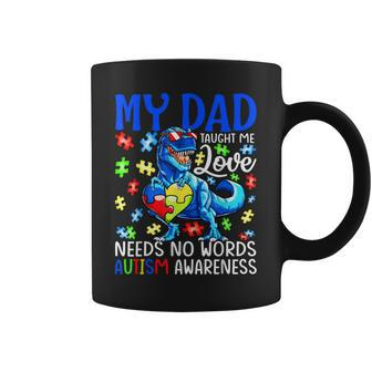 My Dad Taught Me Love Needs No Words Autism Awareness Gift For Women Coffee Mug | Mazezy