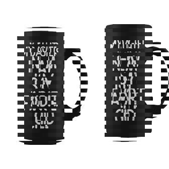 My Daughter In Law Favoirte Child Funny Fathers Day Daddy Coffee Mug - Seseable