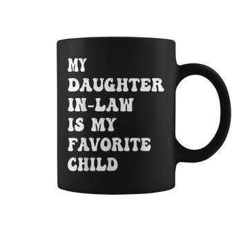 My Daughter In Law Is My Favorite Child Fathers Day Dad Coffee Mug - Seseable