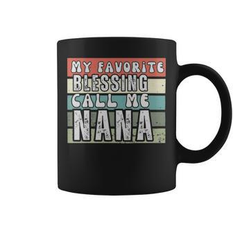 My Favorite Blessing Call Me Nana - My Favorite Blessing Call Me Nana Coffee Mug - Monsterry CA