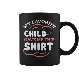 My Favorite Child Gave This Funny Mom Dad Sayings Gift For Women Coffee Mug | Mazezy