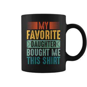 My Favorite Daughter Bought Me This Funny Mom Dad Coffee Mug | Mazezy