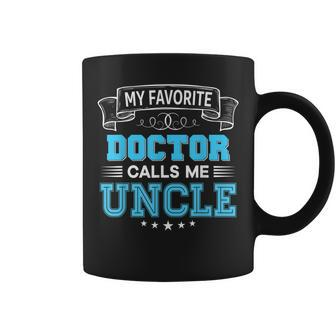 My Favorite Doctor Calls Me Uncle Dad Mom Father Mother Day Coffee Mug | Mazezy DE