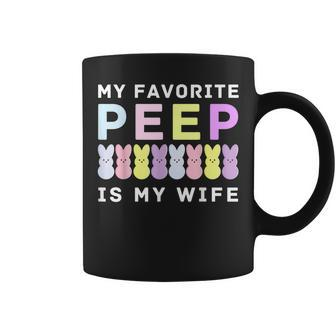 My Favorite Peep Is My Wife Easter Peeps Husband Funny Funny Gifts For Husband Coffee Mug | Mazezy