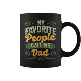 My Favorite People Call Me Dad Funny Fathers Day Gifts Gift For Mens Coffee Mug | Mazezy AU