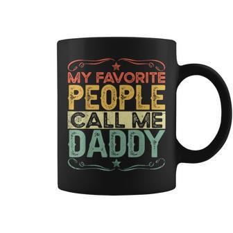 My Favorite People Call Me Daddy Funny Vintage Fathers Day Coffee Mug - Seseable