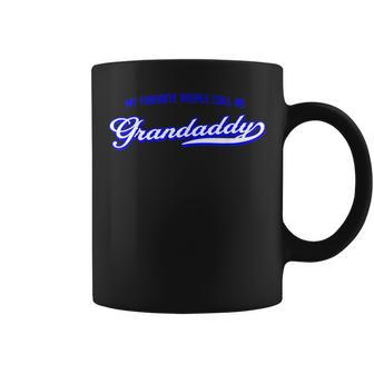 My Favorite People Call Me Grandaddy Gift For Men Coffee Mug - Seseable