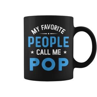 My Favorite People Call Me Pop Funny Pop Fathers Day Coffee Mug | Mazezy
