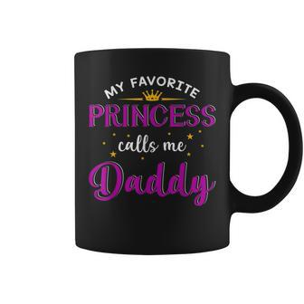 My Favorite Princess Calls Me Daddy Gifts Fathers Day Coffee Mug | Mazezy