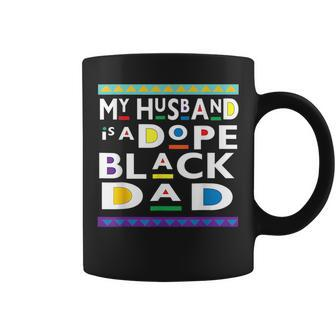 My Husband Is A Dope Black Dad Happy Fathers Day Funny Gifts For Dad Coffee Mug | Mazezy AU