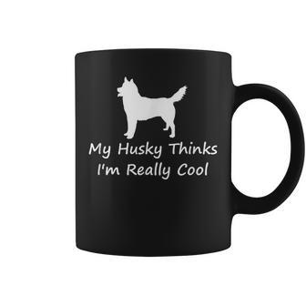 My Husky Thinks Im Really Cool Funny Siberian Husky Coffee Mug | Mazezy