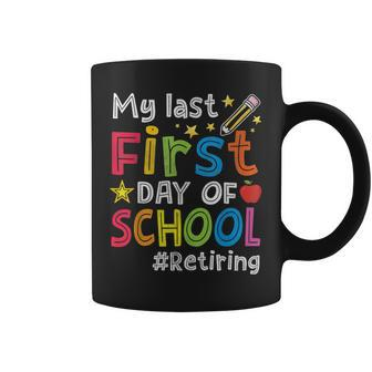 My Last First Day Of School Funny Teachers Retirement Coffee Mug | Mazezy