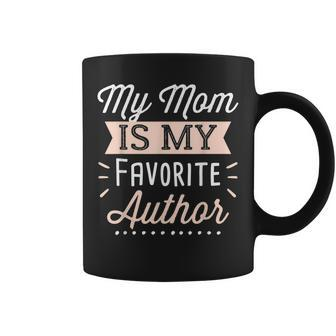 My Mom Is My Favorite Author Lovely Mother Book Writer Coffee Mug | Mazezy