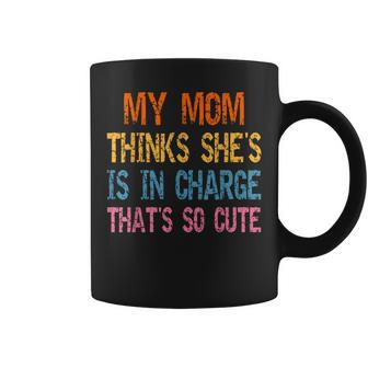 My Mom Thinks Shes In Charge Thats So Cute Funny Vintage Coffee Mug | Mazezy DE