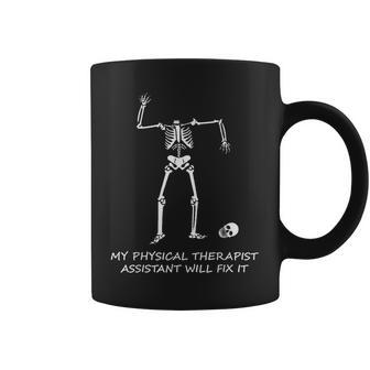 My Physical Therapist Assistant Will Fix It Funny Sarcasm Coffee Mug | Mazezy