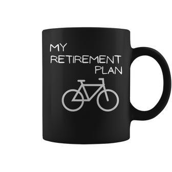 My Retirement Plan Bicycle Funny Bike Riders And Cyclists Retirement Funny Gifts Coffee Mug | Mazezy