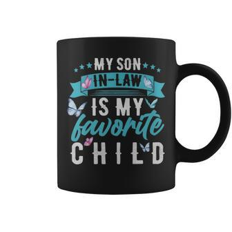 My Son In Law Is My Favorite Child Son In Law Funny - My Son In Law Is My Favorite Child Son In Law Funny Coffee Mug - Monsterry DE