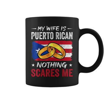 My Wife Is Puerto Rican Nothing Scares Me Funny Husband Coffee Mug - Thegiftio UK