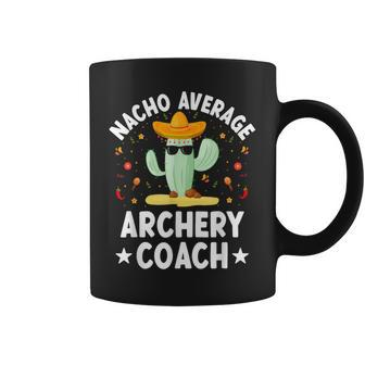 Nacho Average Archery Coach Mexican Archery Coach Archer Coffee Mug | Mazezy