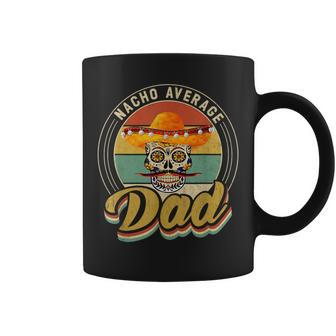 Nacho Average Dad For Mexican Nacho Loving Skull Coffee Mug | Mazezy