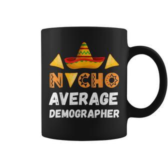 Nacho Average Demographer Coworker Going Away Office Coffee Mug | Mazezy