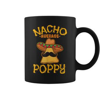 Nacho Average Poppy Father Daddy Dad Papa Cinco De Mayo Coffee Mug | Mazezy