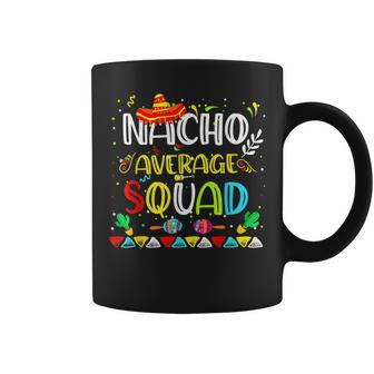 Nacho Average Squad Cinco De Mayo Glasses Mexican Party Coffee Mug | Mazezy