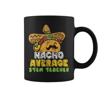 Nacho Average Stem Teacher Coffee Mug - Thegiftio UK