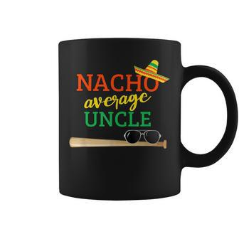 Nacho Average Uncle Baseball Bat Christmas Gift For Uncle Coffee Mug | Mazezy