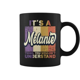 Name Melanie It's A Melanie Thing Coffee Mug